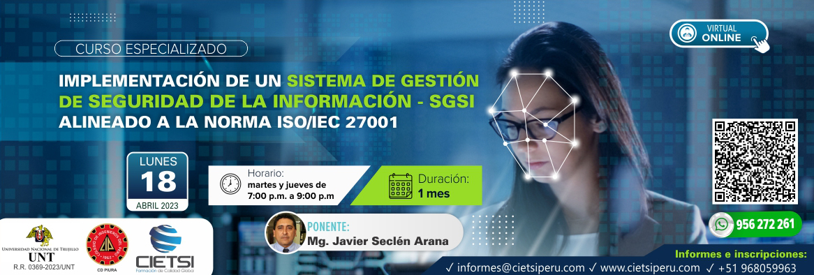 CURSO ESPECIALIZADO IMPLEMENTACIÓN DE UN SISTEMA DE GESTIÓN DE SEGURIDAD DE LA INFORMACIÓN - SGSI ALINEADO A LA NORMA ISO IEC 27001